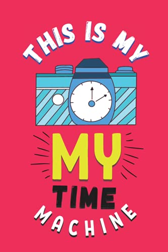 This is my time machine: photographer 2022 monthly & weekly planner for beginner,amateur & professionals perfect present for office