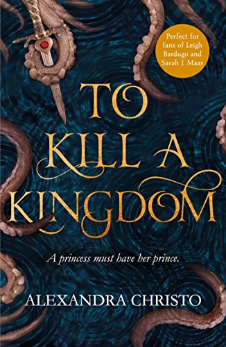 To Kill a Kingdom: TikTok made me buy it! The dark and romantic YA fantasy for fans of Leigh Bardugo and Sarah J Maas (English Edition)