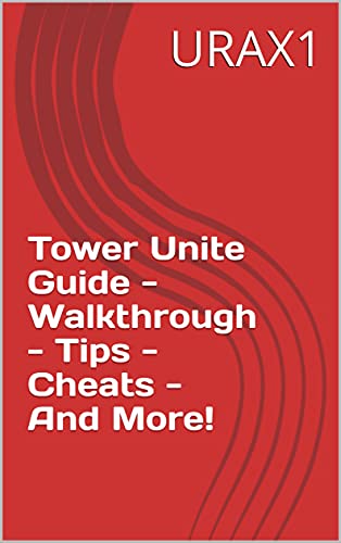 Tower Unite Guide - Walkthrough - Tips - Cheats - And More! (English Edition)