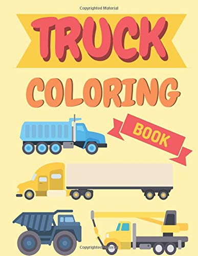 Truck Coloring Book: Activity Book For Kids Who Love To Color Vehicles (Colorforfun)