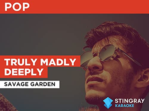 Truly Madly Deeply in the Style of Savage Garden