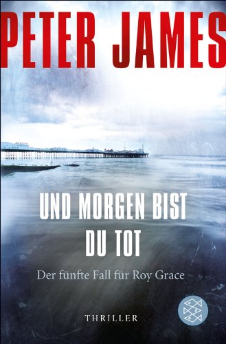 Und morgen bist du tot: Thriller (Roy Grace 5) (German Edition)