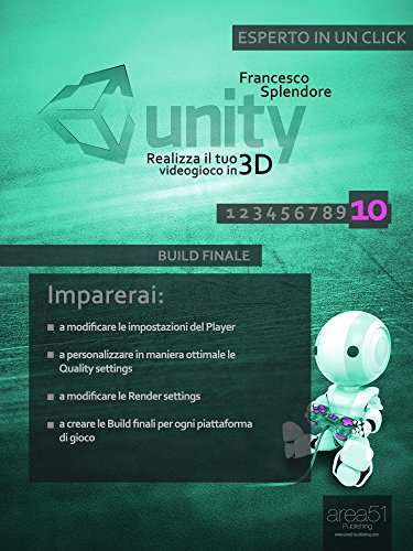 Unity: realizza il tuo videogioco in 3D. Livello 10: Build finale (Esperto in un click) (Italian Edition)