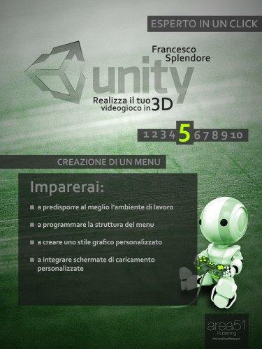 Unity: realizza il tuo videogioco in 3D. Livello 5 (Esperto in un click) (Italian Edition)