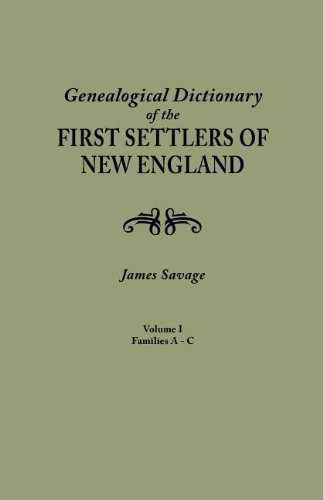 V. 1. A-C}, {Level: 0 V. 2. D-J}, {Level: 0 V. 3. K-R}, {Level: 0 V. 4. S-Z.} A Genealogical Dictionary Of The First Settlers Of New England