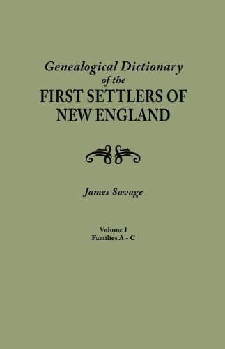 V. 1. A-C}, {Level: 0 V. 2. D-J}, {Level: 0 V. 3. K-R}, {Level: 0 V. 4. S-Z.} A Genealogical Dictionary Of The First Settlers Of New England