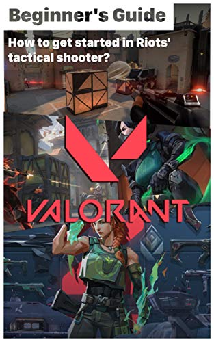 Valorant - Guide and tips To Know Before Playing: How to get started in Riots' tactical shooter? How to play Valorant? (English Edition)