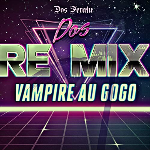 Vampire Au Gogo (Dos Re Mix)