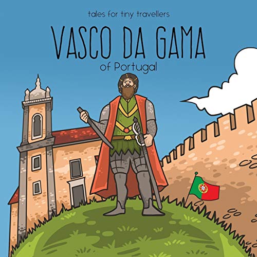Vasco da Gama of Portugal: A Tale for Tiny Travellers (Tales for Tiny Travellers) [Idioma Inglés]