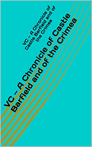 VC — A Chronicle of Castle Barfield and of the Crimea (English Edition)