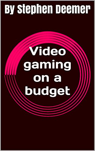Video gaming on a budget (English Edition)