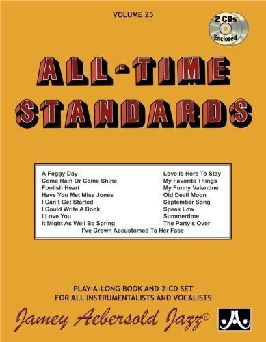 Volume 25: All Time Standards (with 2 Free Audio CDs): Jazz Play-Along Vol.25 (Jamey Aebersold Play-A-Long Series)