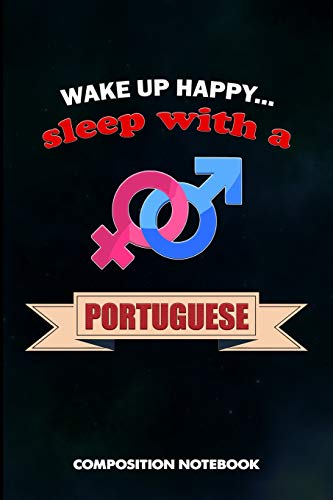 Wake up happy... Sleep with a Portuguese: Composition Notebook, Birthday Journal Gift for Lisbon Portugal Lovers to write on