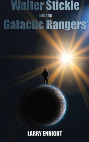 Walter Stickle and the Galactic Rangers: Volume 1 (The Adventures of Walter Stickle)