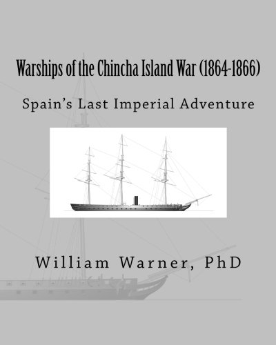 Warships of the Chincha Island War (1864-1866): Spain's Last Imperial Adventure