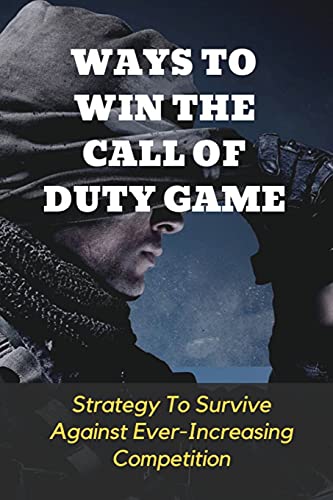 Ways To Win The Call Of Duty Game: Strategy To Survive Against Ever-Increasing Competition: What Is The Best Gun In Cod Warzone?