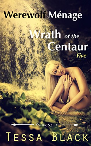 Werewolf Ménage (Bigfoot Centaur Werewolf Goblin Erotica) (The Wrath of the Centaur) (English Edition)