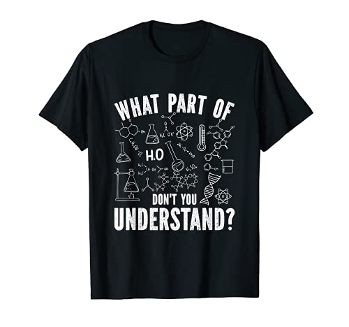 What Part Of Chemistry Don't You Understand Camiseta