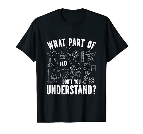 What Part Of Chemistry Don't You Understand Camiseta