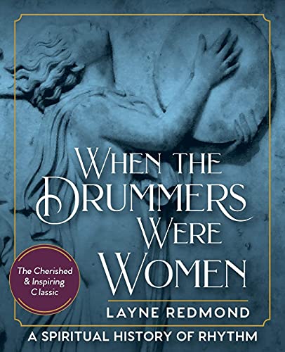 When The Drummers Were Women: A Spiritual History of Rhythm (English Edition)