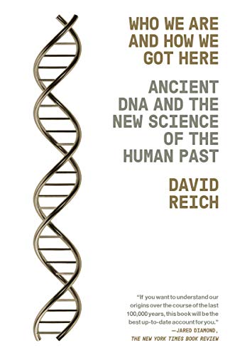Who We Are and How We Got Here: Ancient DNA and the New Science of the Human Past (English Edition)