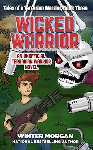 Wicked Warrior: Tales of a Terrarian Warrior, Book Three
