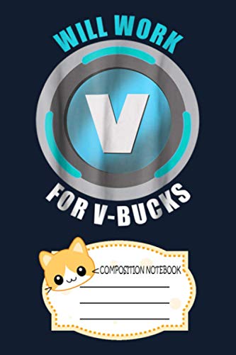 Will Work For V-bucks Gamer V Bucks Notebook: 120 Wide Lined Pages - 6" x 9" - College Ruled Journal Book, Planner, Diary for Women, Men, Teens, and Children