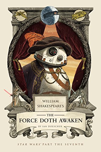 William Shakespeare's The Force Doth Awaken: Star Wars Part the Seventh: 7 (William Shakespeare's Star Wars)