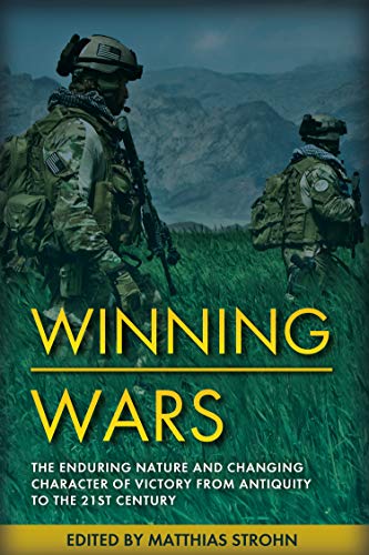 Winning Wars: The Enduring Nature and Changing Character of Victory from Antiquity to the 21st Century (English Edition)