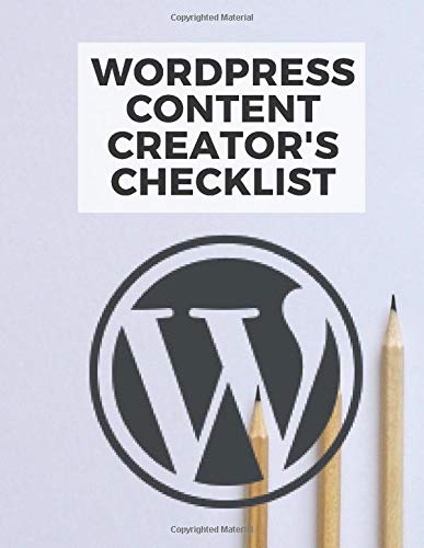 WordPress Blog Content Creator's Checklist, Notebook, Planner and Journal: Blog content planning and concepts on paper to help you organize your ... and entrepreneurial projects on WordPress.