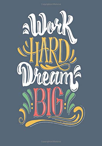Work Hard Dream Big: Students Notebook / Journal: Perfect for Classroom Notes, Lectures, Tutorials, ... Planning (Blank Notebooks or Journals for ... Gift (Awesome Gift Notebooks For Students)