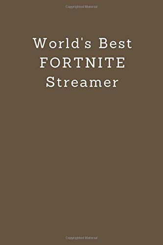 World's Best FORTNITE Streamer: 120 page lined Journal/Notebook for Colleagues, perfect gift for any occasion