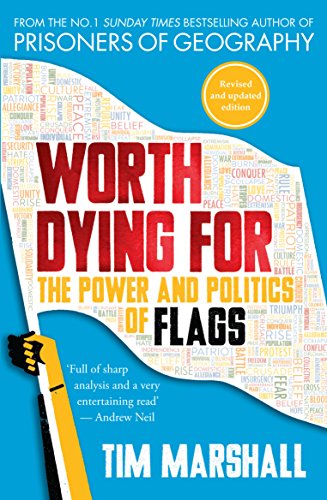 Worth Dying For: The Power and Politics of Flags (English Edition)