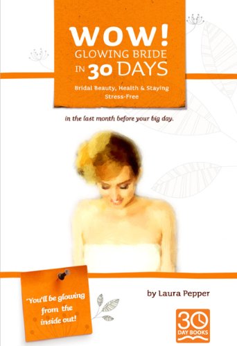 Wow! Glowing Bride in 30 Days: Wedding Beauty, Health & Staying Stress Free (English Edition)
