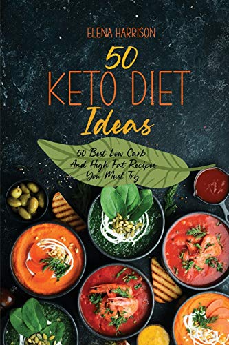 50 Keto Diet Ideas: 50 Best Low Carb And High Fat Recipes You Must Try