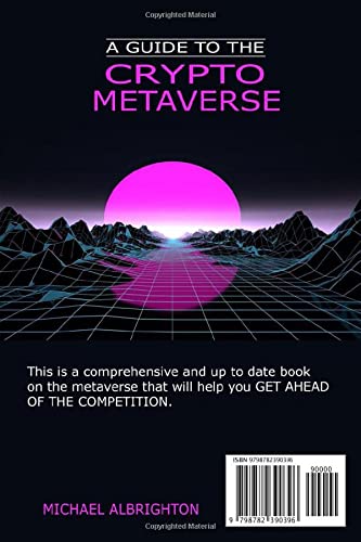 A Guide to the Crypto Metaverse: Everything about the Metaverse Explained With Examples, Make Money in Blockchain Games & How to Buy, Open, Sell & Auction Mystery Boxes, NFTs on Premium Marketplaces