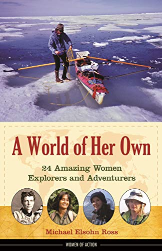 A World of Her Own: 24 Amazing Women Explorers and Adventurers (Women of Action Book 8) (English Edition)