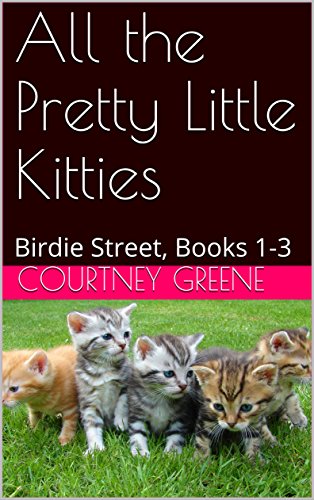 All the Pretty Little Kitties: Birdie Street, Books 1-3 (English Edition)