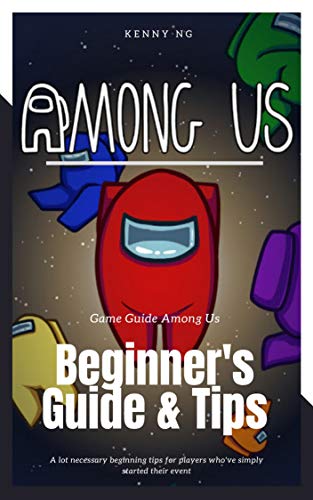 Among Us| Beginner's Game Guide & Tips : A lot necessary beginning tips for players who've simply started Among us event (English Edition)