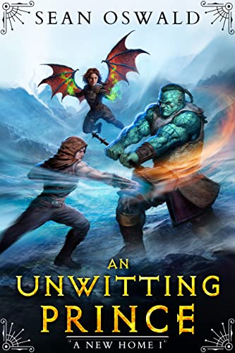 An Unwitting Prince: A LitRPG Adventure (A New Home Book 1) (English Edition)