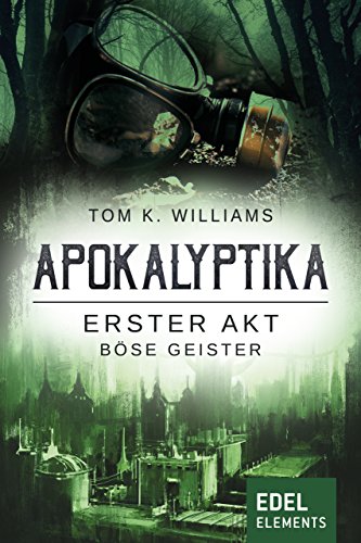 Apokalyptika – Erster Akt: Böse Geister: Science Fiction Serie (German Edition)