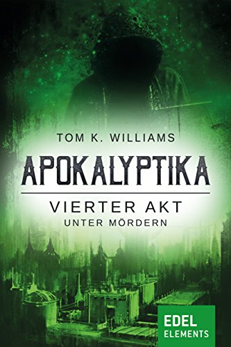 Apokalyptika – Vierter Akt: Unter Mördern: Science Fiction Serie (German Edition)
