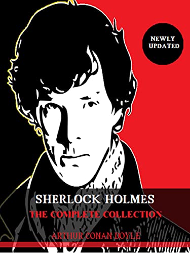 Arthur Conan Doyle: Sherlock Holmes, The Complete Collection: Illustrated (Bauer Classics) (Timeless Classics Collection Book 10) (English Edition)