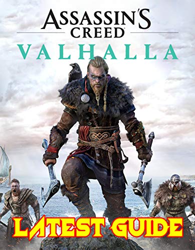 Assassin's Creed Valhalla : LATEST GUIDE: The Complete Guide, Walkthrough, Tips and Hints to Become a Pro Player (English Edition)