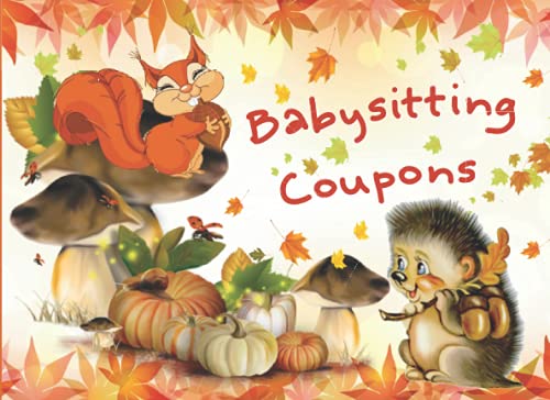 Babysitting Coupons: Adorable & Cute Hedgehog ,Autumn Fall Themed ,Babysitting Coupon Book with Empty Fillable Babysitting Vouchers , for Parents, Wife, Husband , Grandparents ,Full-color interior