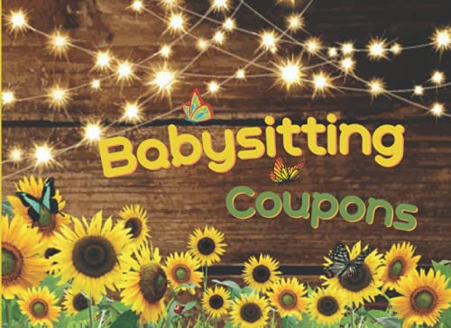 Babysitting Coupons: Rustic Sunflower ,Babysitting Coupon Book with Empty Fillable Babysitting Vouchers , for Parents, Wife, Husband , Grandparents ,Full-color interior