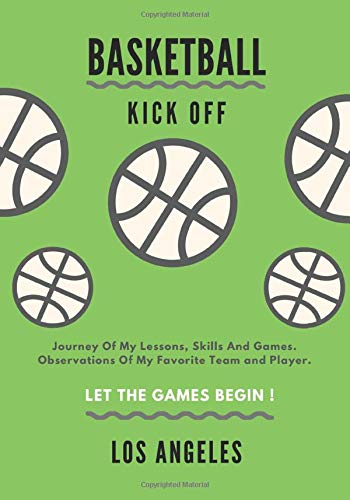 Basketball Kick Off: Journal Of My Lessons, Skills And Games, Dimension 7" x 10", Soft Glossy Cover (Los Angeles)