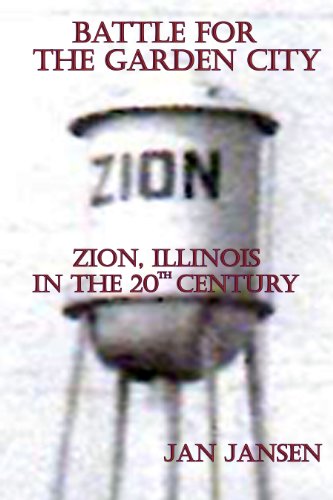 Battle for the Garden City Zion, Illinois in the 20th Century (English Edition)