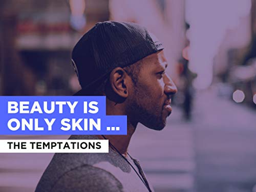 Beauty Is Only Skin Deep al estilo de The Temptations