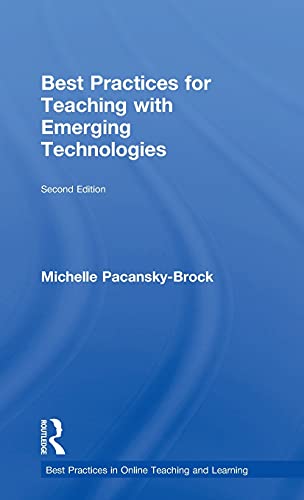 Best Practices for Teaching with Emerging Technologies (Best Practices in Online Teaching and Learning)